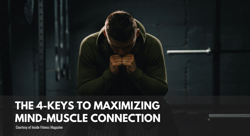 The 4 Keys to Maximizing your Mind-Muscle Connection