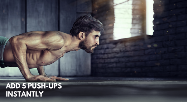 Add 5 More Push-ups Instantly!