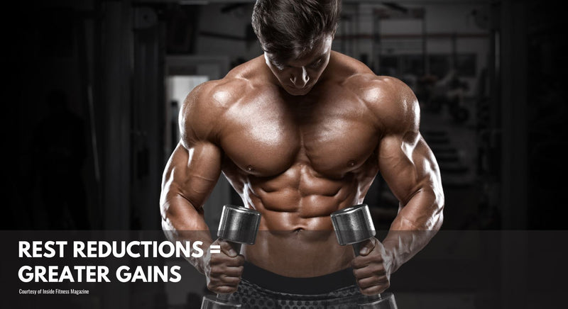 Rest Reductions = Greater Gains
