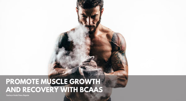 Promote Muscle Growth and Recovery With BCAAs