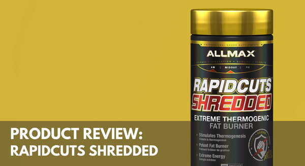 Product Review: Allmax RapidCuts Shredded
