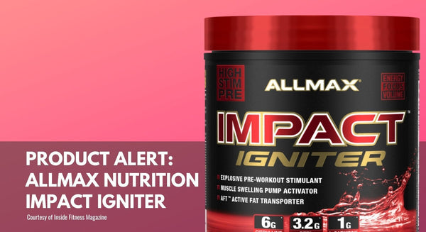 Product Alert: AllMax Nutrition IMPACT Igniter
